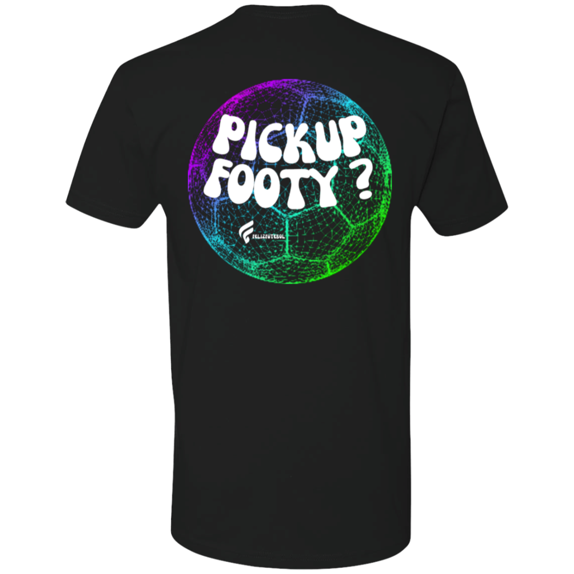 PICK UP FOOTY? TEE (BACK PRINT)